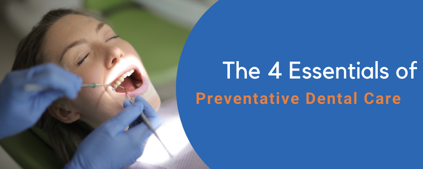 The 4 Essentials of Preventative Dental Care