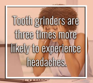 tooth grinders get headaches